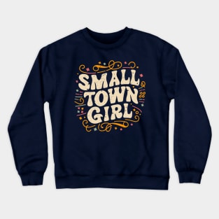 Small Town Girl, Cute Retro Vintage Crewneck Sweatshirt